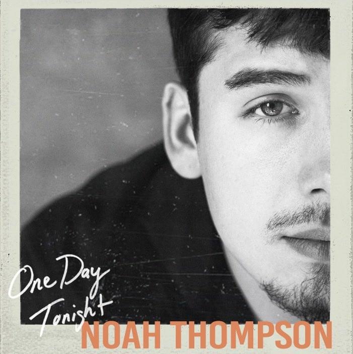 Noah Thompson releases debut single ‘One Day Tonight’