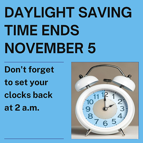 Daylight Saving Time ends Nov. 5