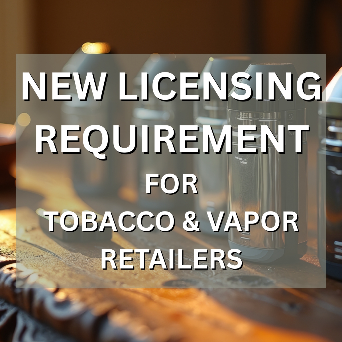 Deadline nears for tobacco, nicotine and vapor retailers to secure state license
